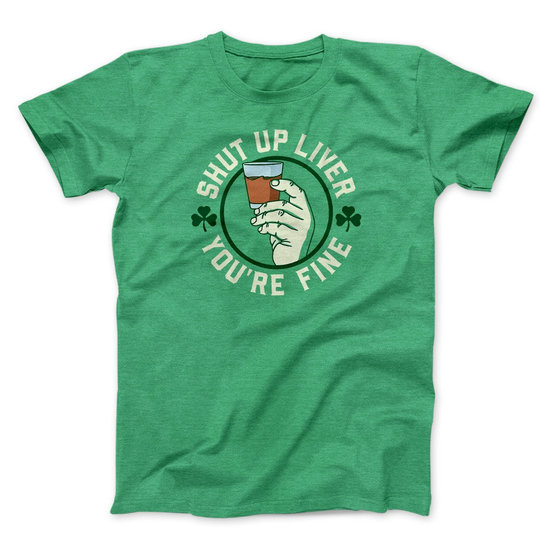 Shut Up Liver Men/Unisex T-Shirt | Funny Shirt from Famous In Real Life