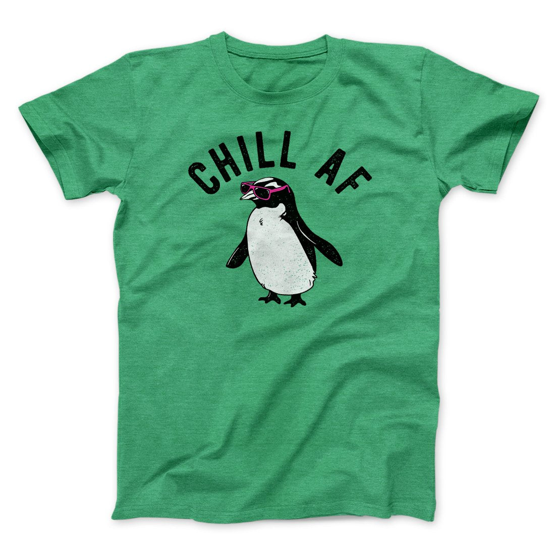 Chill AF Men/Unisex T-Shirt Heather Kelly | Funny Shirt from Famous In Real Life