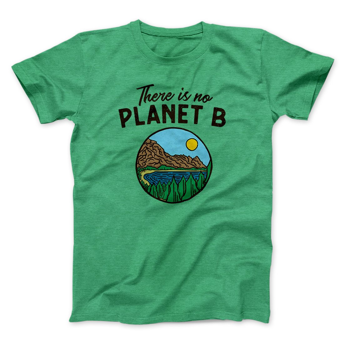 There is no Planet B Men/Unisex T-Shirt | Funny Shirt from Famous In Real Life