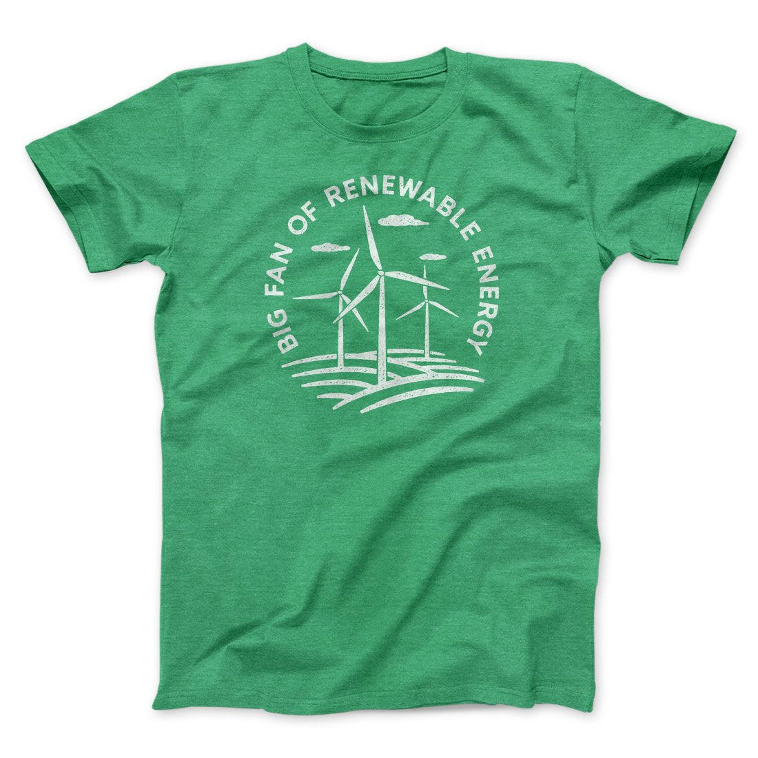 Big Fan of Renewable Energy Men/Unisex T-Shirt | Funny Shirt from Famous In Real Life