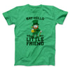 Say Hello To My Little Friend Men/Unisex T-Shirt Heather Kelly | Funny Shirt from Famous In Real Life