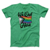 We Out Here Men/Unisex T-Shirt Heather Kelly | Funny Shirt from Famous In Real Life