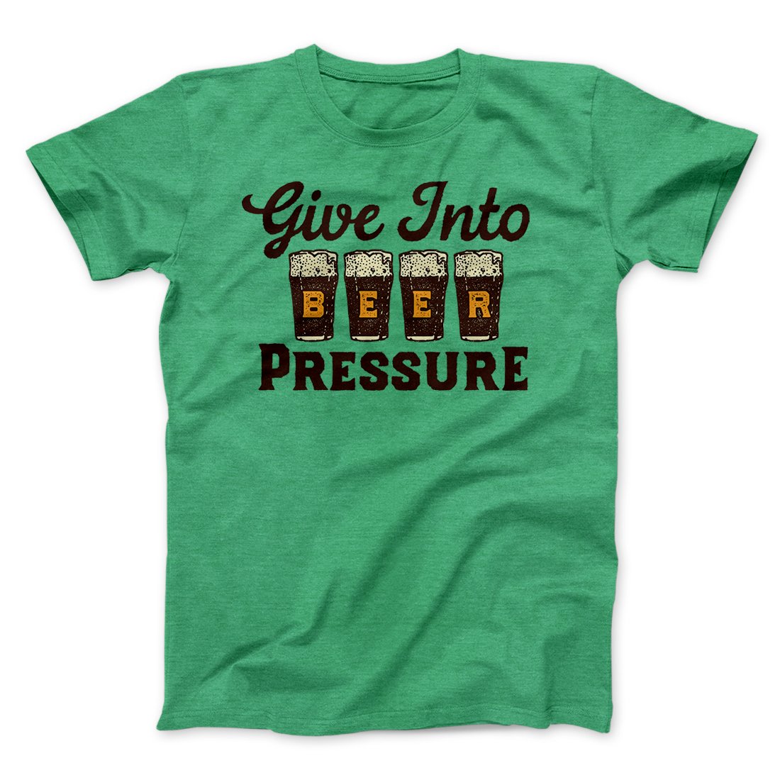 Give Into Beer Pressure Men/Unisex T-Shirt | Funny Shirt from Famous In Real Life