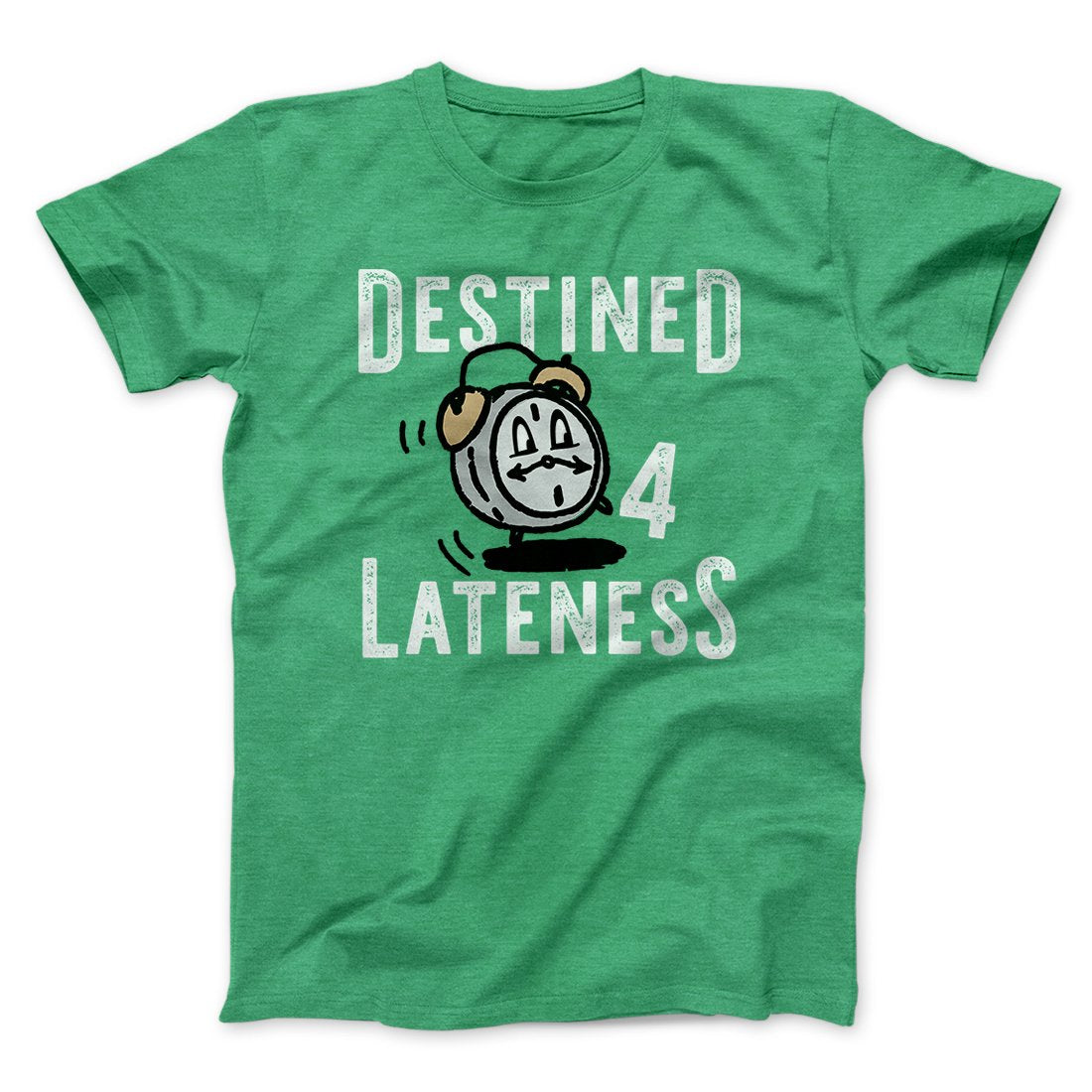 Destined for Lateness Funny Men/Unisex T-Shirt | Funny Shirt from Famous In Real Life