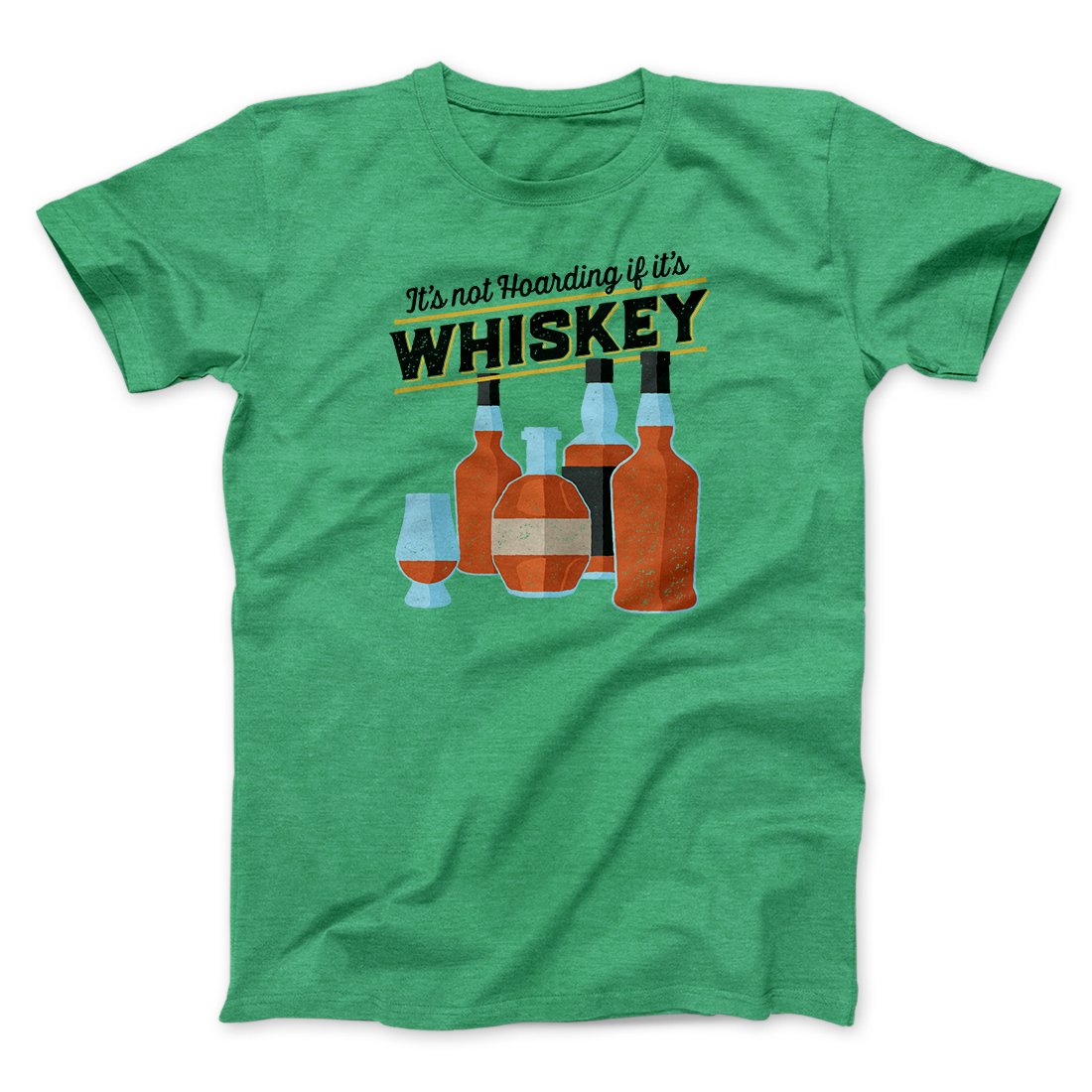 It's Not Hoarding If It's Whiskey Funny Men/Unisex T-Shirt | Funny Shirt from Famous In Real Life