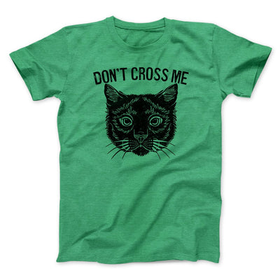 Don't Cross Me Men/Unisex T-Shirt Heather Kelly | Funny Shirt from Famous In Real Life