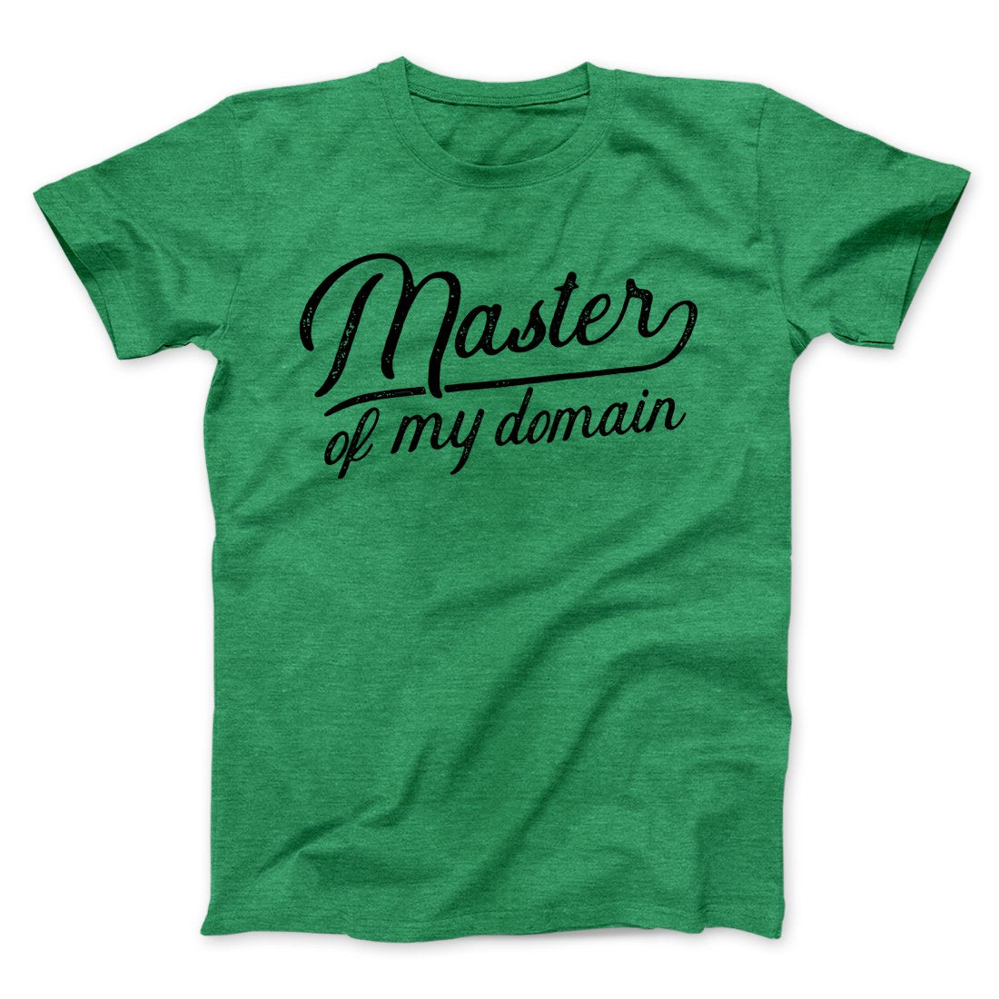 Master of My Domain Men/Unisex T-Shirt | Funny Shirt from Famous In Real Life