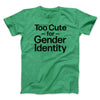 Too Cute For Gender Identity Men/Unisex T-Shirt Heather Kelly | Funny Shirt from Famous In Real Life