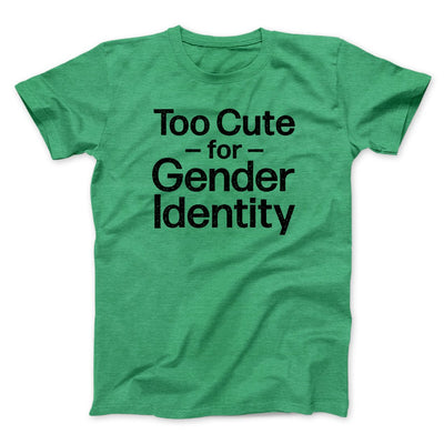 Too Cute For Gender Identity Men/Unisex T-Shirt Heather Kelly | Funny Shirt from Famous In Real Life