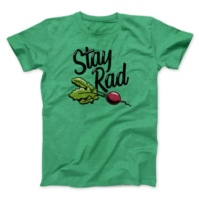 Stay Rad Men/Unisex T-Shirt Heather Kelly | Funny Shirt from Famous In Real Life