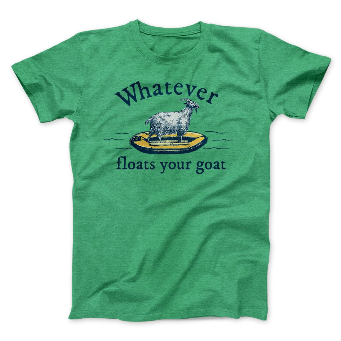Whatever Floats Your Goat Funny Men/Unisex T-Shirt Heather Kelly | Funny Shirt from Famous In Real Life