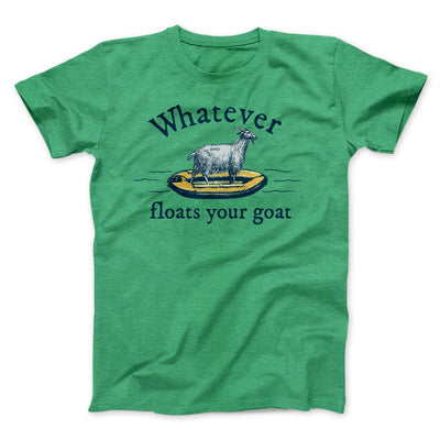 Whatever Floats Your Goat Funny Men/Unisex T-Shirt Heather Kelly | Funny Shirt from Famous In Real Life