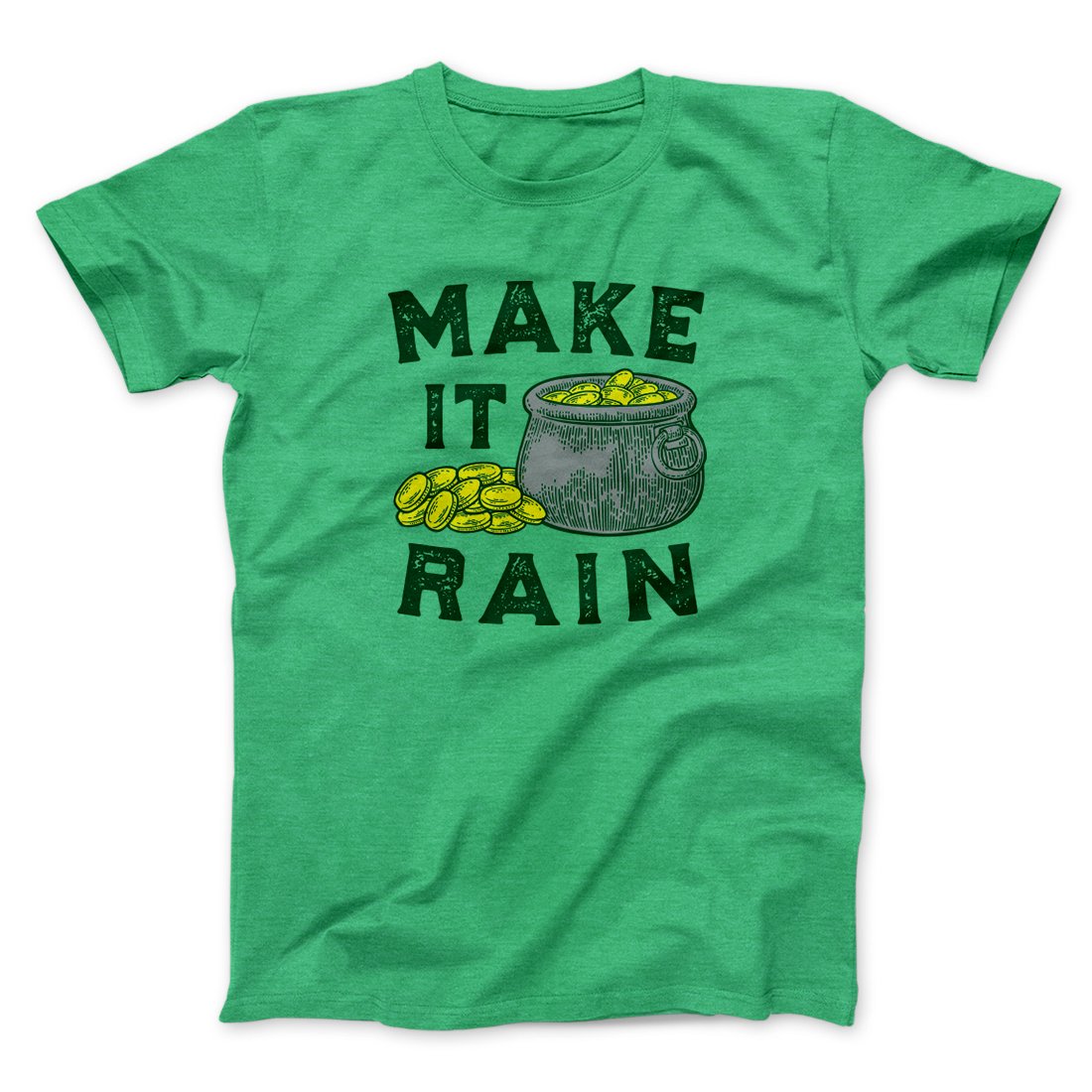 Make It Rain Men/Unisex T-Shirt | Funny Shirt from Famous In Real Life