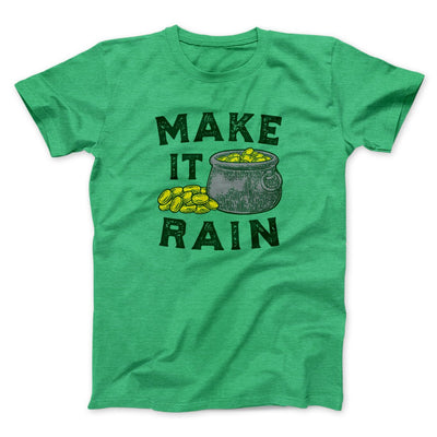 Make It Rain Men/Unisex T-Shirt Heather Kelly | Funny Shirt from Famous In Real Life