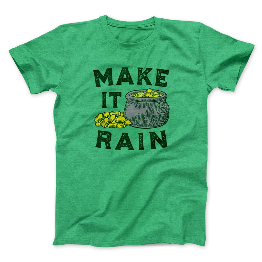 Make It Rain Men/Unisex T-Shirt | Funny Shirt from Famous In Real Life