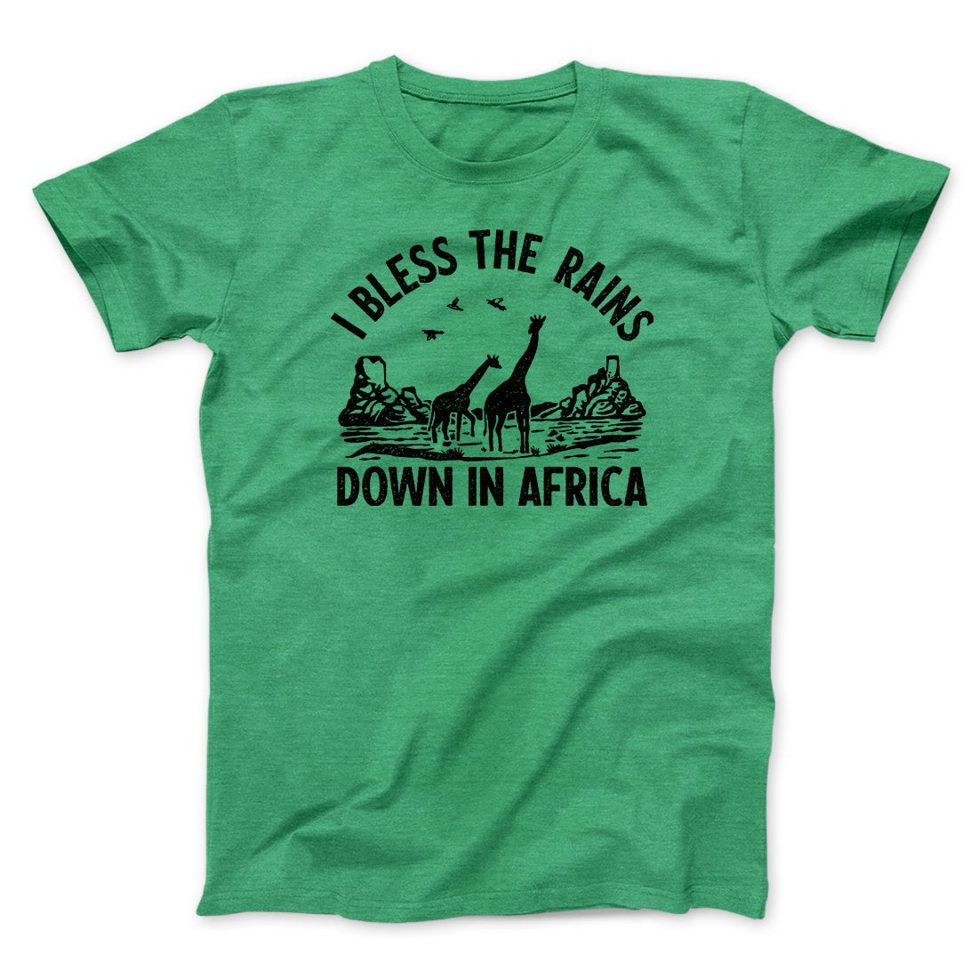 I Bless The Rains Down In Africa Men/Unisex T-Shirt | Funny Shirt from Famous In Real Life