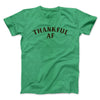 Thankful AF Funny Thanksgiving Men/Unisex T-Shirt Heather Kelly | Funny Shirt from Famous In Real Life