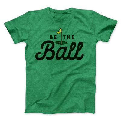 Be The Ball Funny Movie Men/Unisex T-Shirt Heather Kelly | Funny Shirt from Famous In Real Life