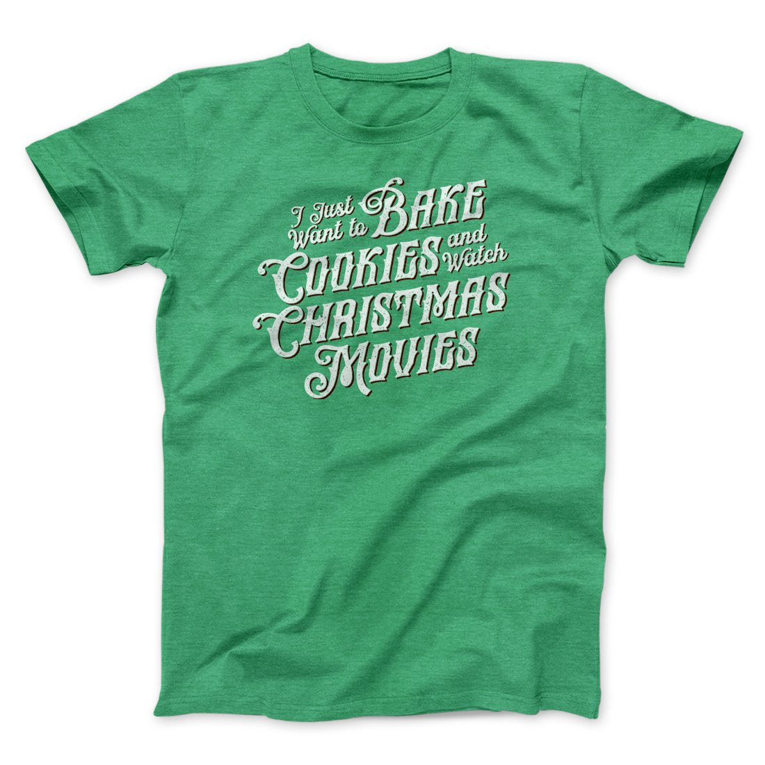 Bake Cookies & Watch Christmas Movies Men/Unisex T-Shirt Heather Kelly | Funny Shirt from Famous In Real Life