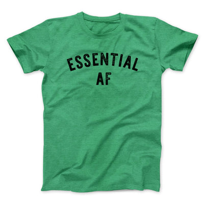 Essential AF Men/Unisex T-Shirt Heather Kelly | Funny Shirt from Famous In Real Life