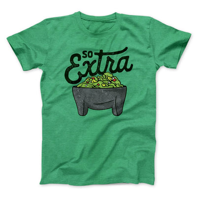 So Extra Men/Unisex T-Shirt Heather Kelly | Funny Shirt from Famous In Real Life