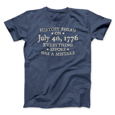 History Began on July 4th, 1776 Men/Unisex T-Shirt Heather Navy | Funny Shirt from Famous In Real Life