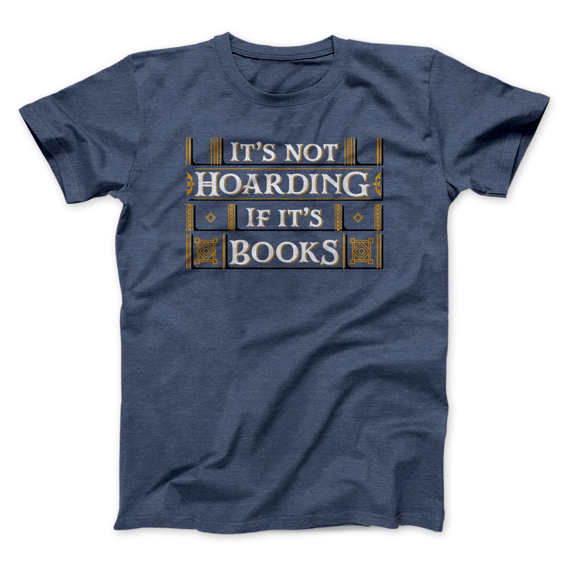 It's Not Hoarding If It's Books Funny Men/Unisex T-Shirt | Funny Shirt from Famous In Real Life