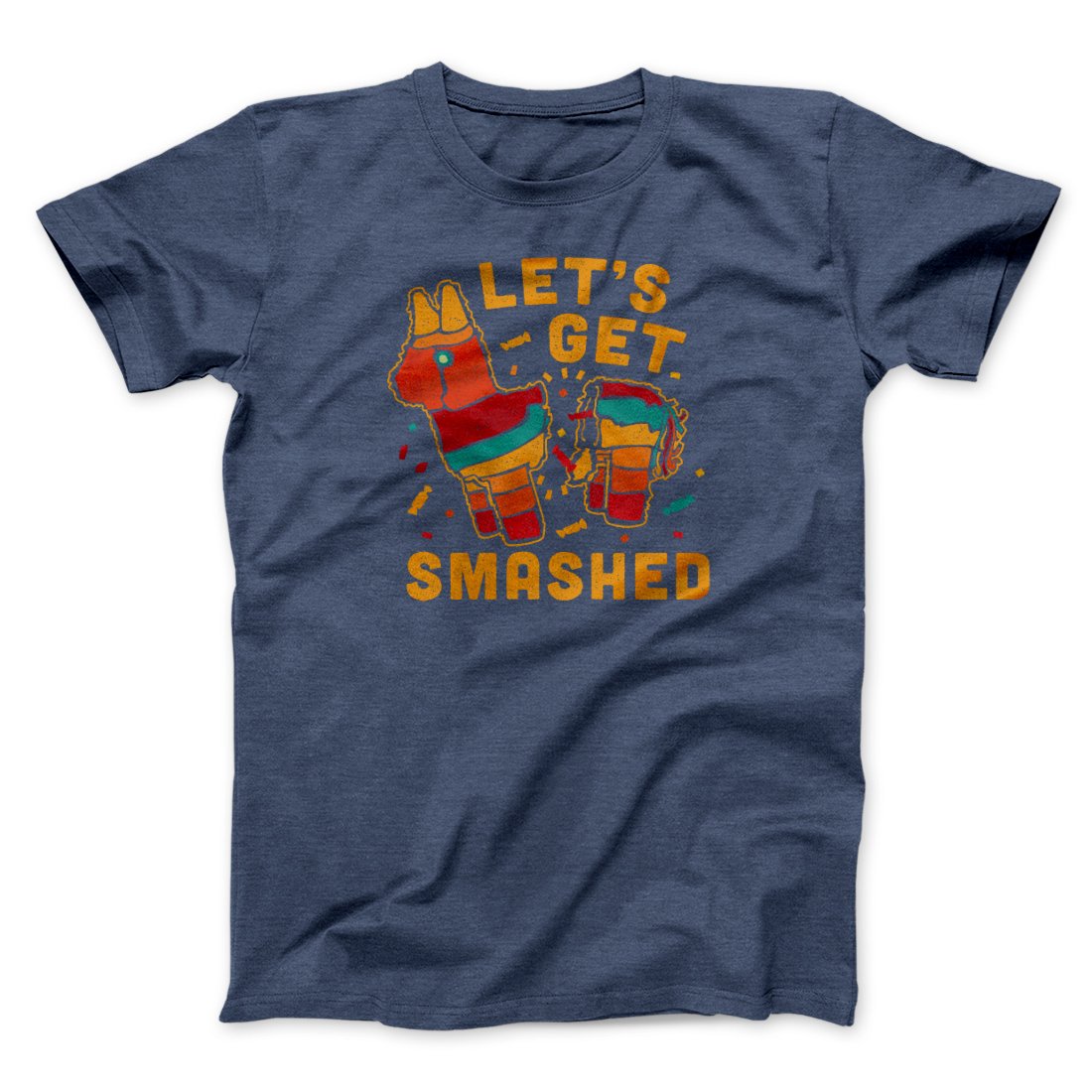 Let's Get Smashed Men/Unisex T-Shirt | Funny Shirt from Famous In Real Life