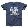 I'm Not Drunk I'm American Men/Unisex T-Shirt Heather Navy | Funny Shirt from Famous In Real Life