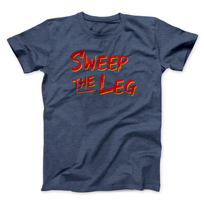 Sweep The Leg Funny Movie Men/Unisex T-Shirt Heather Navy | Funny Shirt from Famous In Real Life