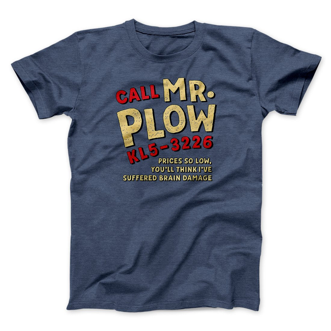 Mr. Plow Men/Unisex T-Shirt | Funny Shirt from Famous In Real Life