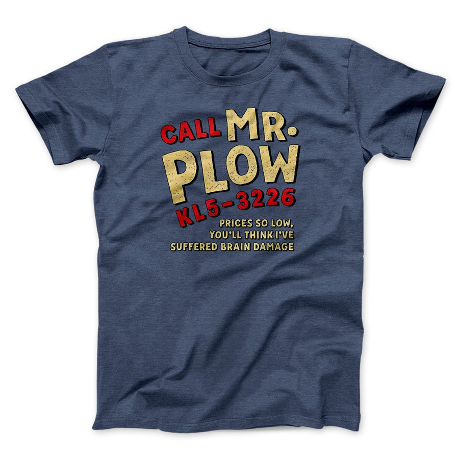 Mr. Plow Men/Unisex T-Shirt Heather Navy | Funny Shirt from Famous In Real Life