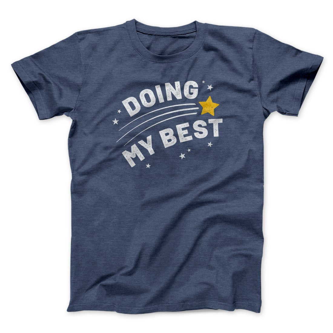 Doing My Best Funny Men/Unisex T-Shirt | Funny Shirt from Famous In Real Life