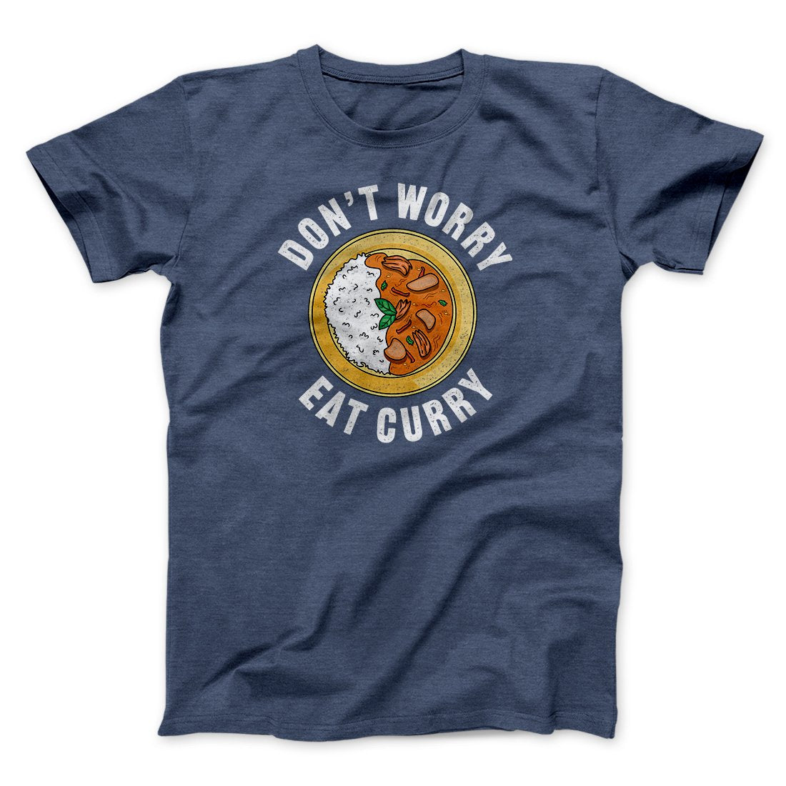 Don't Worry Eat Curry Men/Unisex T-Shirt Heather Navy | Funny Shirt from Famous In Real Life