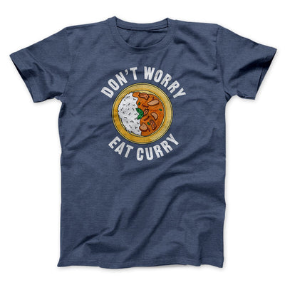 Don't Worry Eat Curry Men/Unisex T-Shirt Heather Navy | Funny Shirt from Famous In Real Life