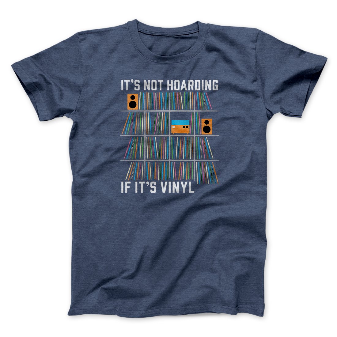 It's Not Hoarding If It's Vinyl Funny Men/Unisex T-Shirt | Funny Shirt from Famous In Real Life