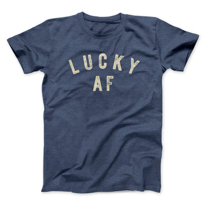 Lucky AF Men/Unisex T-Shirt Heather Navy | Funny Shirt from Famous In Real Life