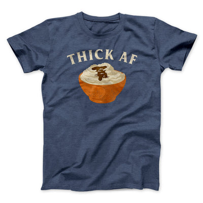 Thick AF Funny Thanksgiving Men/Unisex T-Shirt Heather Navy | Funny Shirt from Famous In Real Life