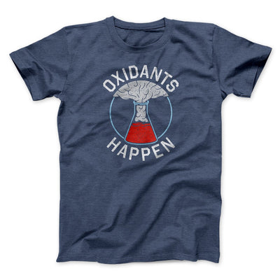 Oxidants Happen Men/Unisex T-Shirt Heather Navy | Funny Shirt from Famous In Real Life