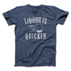 Liquor Is Quicker Men/Unisex T-Shirt Heather Navy | Funny Shirt from Famous In Real Life