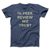 In Peer Review We Trust Men/Unisex T-Shirt Heather Navy | Funny Shirt from Famous In Real Life