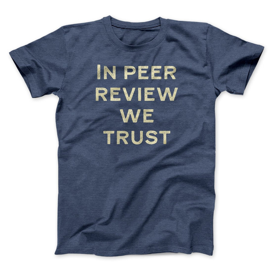 In Peer Review We Trust Men/Unisex T-Shirt | Funny Shirt from Famous In Real Life