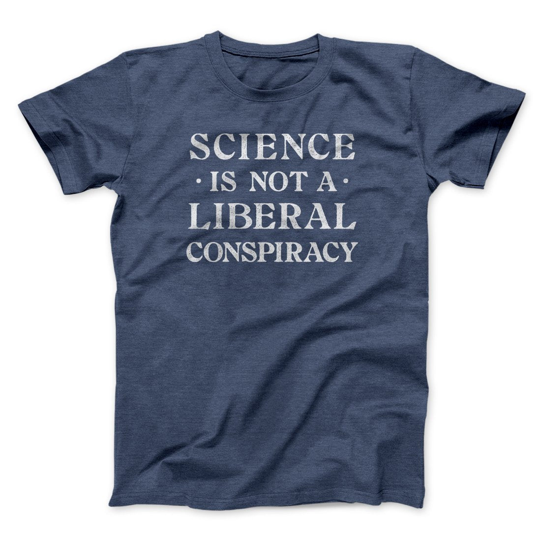 Science Is Not a Liberal Conspiracy Men/Unisex T-Shirt | Funny Shirt from Famous In Real Life