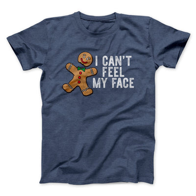 I Can't Feel My Face Men/Unisex T-Shirt Heather Navy | Funny Shirt from Famous In Real Life