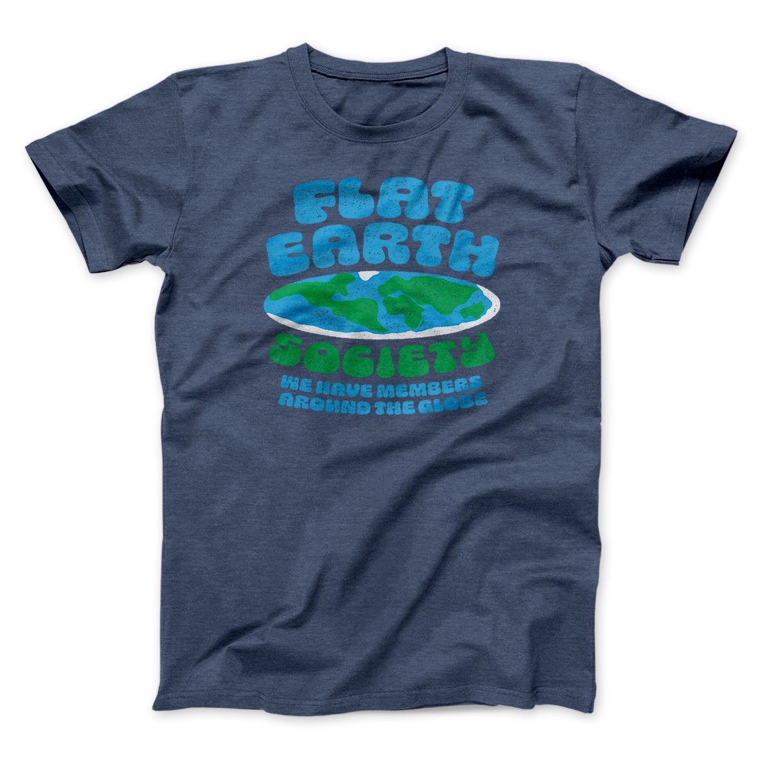Flat Earth Society Funny Men/Unisex T-Shirt | Funny Shirt from Famous In Real Life