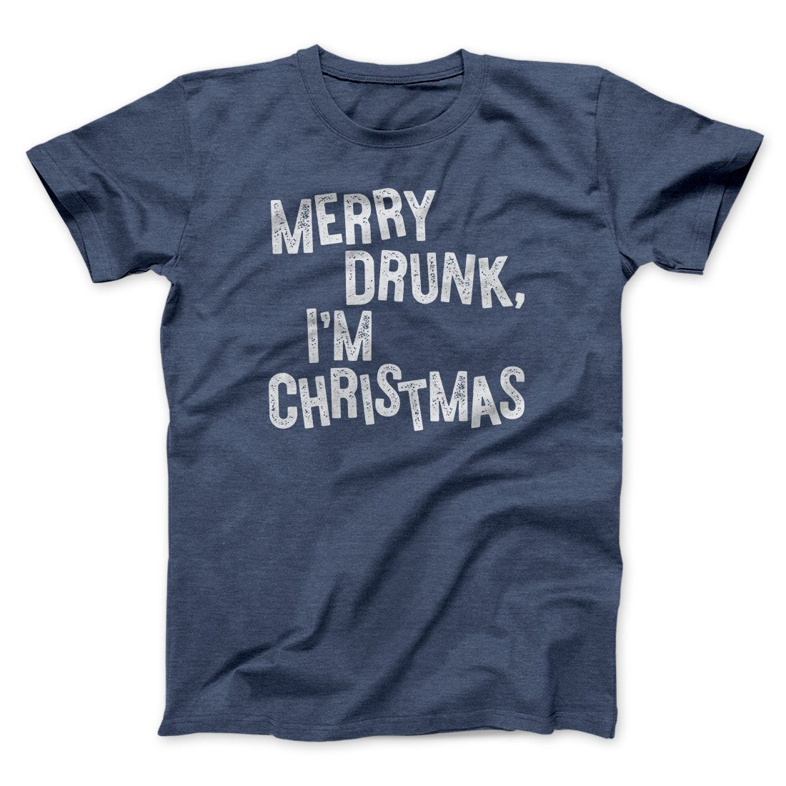 Merry Drunk I'm Christmas Men/Unisex T-Shirt Heather Navy | Funny Shirt from Famous In Real Life