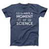 Moment Of Science Men/Unisex T-Shirt Heather Navy | Funny Shirt from Famous In Real Life