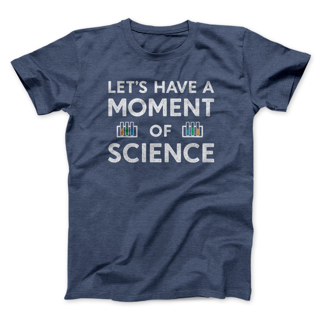 Moment Of Science Men/Unisex T-Shirt Heather Navy | Funny Shirt from Famous In Real Life