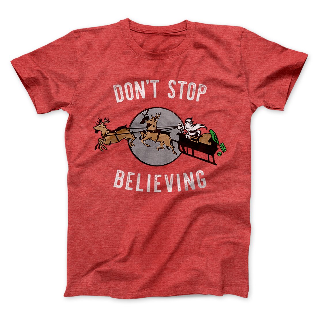 Don't Stop Believing Men/Unisex T-Shirt | Funny Shirt from Famous In Real Life