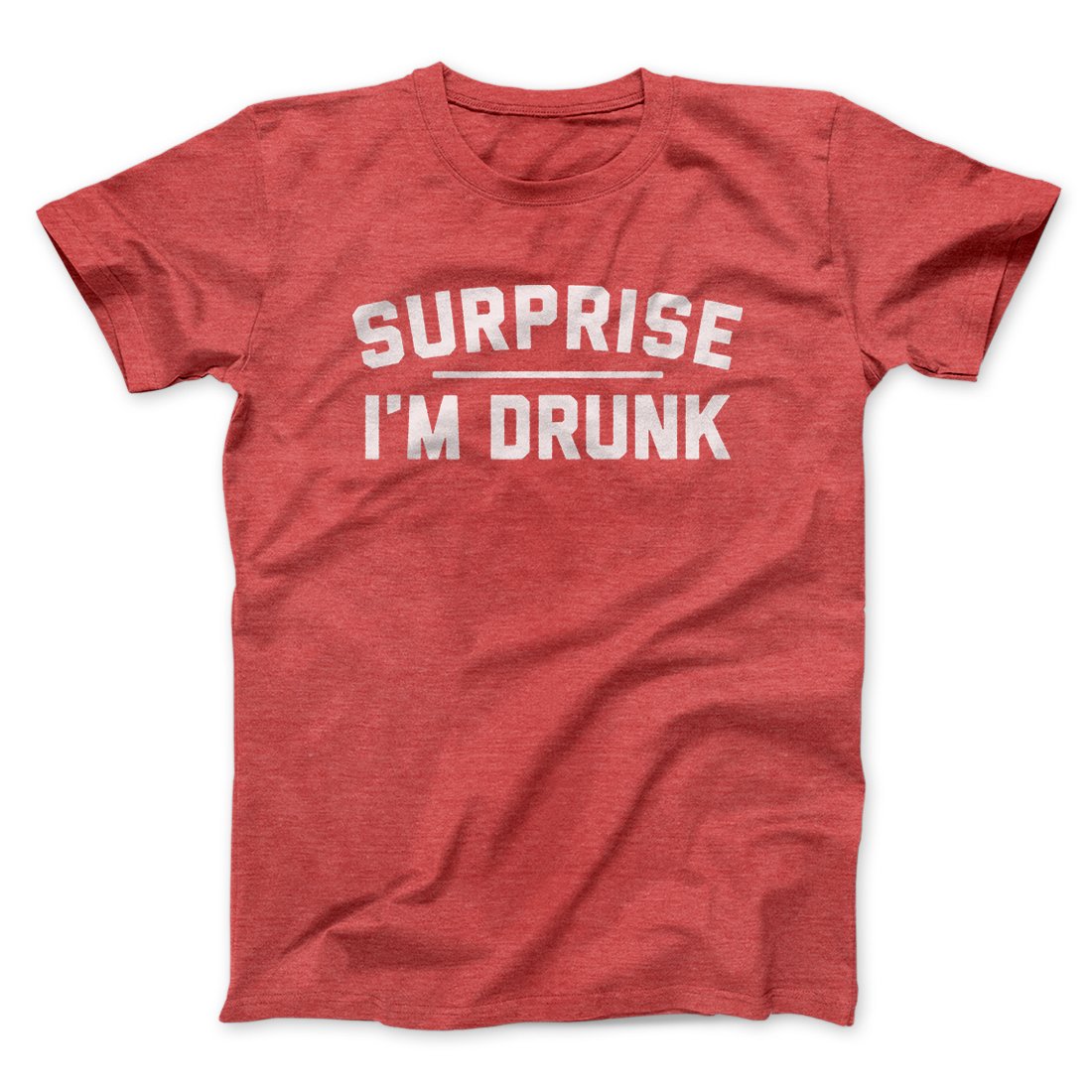 Surprise I'm Drunk Men/Unisex T-Shirt - Famous IRL